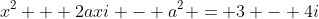 x^2 + 2axi - a^2 = 3 - 4i