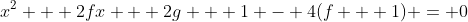 x^2 + 2fx + 2g + 1 - 4(f + 1) = 0
