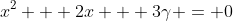 x^2 + 2x + 3\gamma = 0