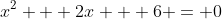 x^2 + 2x + 6 = 0