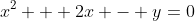 x^2 + 2x - y=0