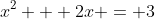 x^2 + 2x = 3
