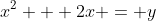 x^2 + 2x = y