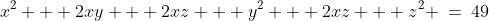 x^2 + 2xy + 2xz + y^2 + 2xz + z^2 \:=\:49