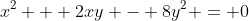 x^2 + 2xy - 8y^2 = 0