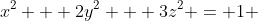 x^2 + 2y^2 + 3z^2 = 1 