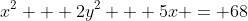 x^2 + 2y^2 + 5x = 68
