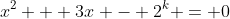 x^2 + 3x - 2^k = 0