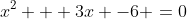 x^2 + 3x -6 =0