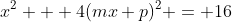 x^2 + 4(mx+p)^2 = 16