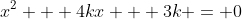x^2 + 4kx + 3k = 0