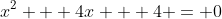 x^2 + 4x + 4 = 0