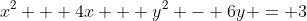 x^2 + 4x + y^2 - 6y = 3