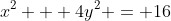 x^2 + 4y^2 = 16