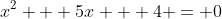 x^2 + 5x + 4 = 0