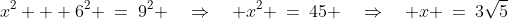 x^2 + 6^2 \:=\:9^2 \quad\Rightarrow\quad x^2 \:=\:45 \quad\Rightarrow\quad x \:=\:3\sqrt{5}