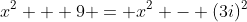 x^2 + 9 = x^2 - (3i)^2