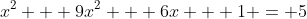 x^2 + 9x^2 + 6x + 1 = 5