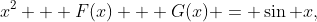 x^2 + F(x) + G(x) = \sin x,\;\;\;(1)