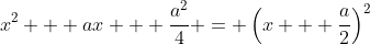 x^2 + ax + \frac{a^2}{4} = \left(x + \frac{a}{2}\right)^2