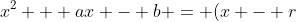 x^2 + ax - b = (x - r)^2 = 0