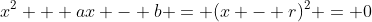 x^2 + ax - b = (x - r)^2 = 0