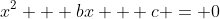 x^2 + bx + c = 0