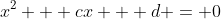 x^2 + cx + d = 0