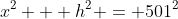 x^2 + h^2 = 501^2