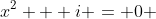 x^2 + i = 0 