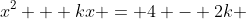 x^2 + kx = 4 - 2k 