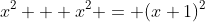 x^2 + x^2 = (x+1)^2