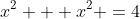 x^2 + x^2 =4