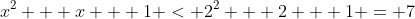 x^2 + x + 1 < 2^2 + 2 + 1 = 7