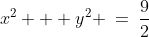 x^2 + y^2 \:=\:\frac{9}{2}