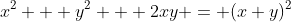 x^2 + y^2 + 2xy = (x+y)^2