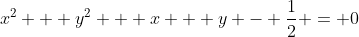 x^2 + y^2 + x + y - \frac{1}{2} = 0