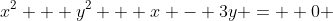 x^2 + y^2 + x - 3y =  0 