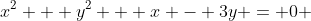 x^2 + y^2 + x - 3y = 0 