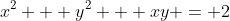 x^2 + y^2 + xy = 2