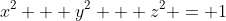 x^2 + y^2 + z^2 = 1