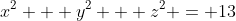 x^2 + y^2 + z^2 = 13