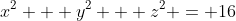x^2 + y^2 + z^2 = 16