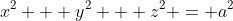 x^2 + y^2 + z^2 = a^2