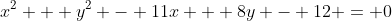 x^2 + y^2 - 11x + 8y - 12 = 0