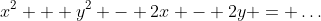 x^2 + y^2 - 2x - 2y = \dots