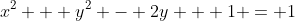 x^2 + y^2 - 2y + 1 = 1