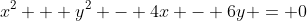 x^2 + y^2 - 4x - 6y = 0