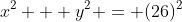 x^2 + y^2 = (26)^2