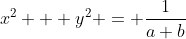 x^2 + y^2 = \frac{1}{a+b}